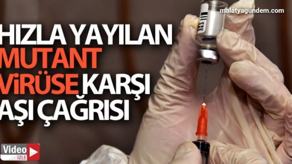 Hızla yayılan mutant virüse karşı aşı çağrısı