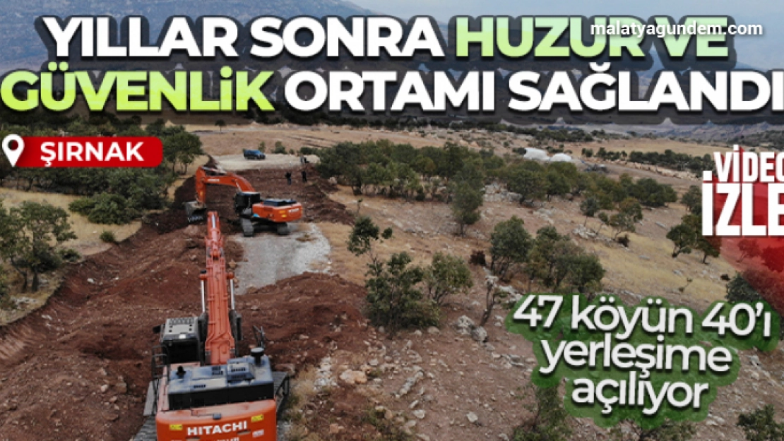 Huzur ve güvenlik ortamı sağlandı, 47 köyün 40'ı yerleşime açılıyor