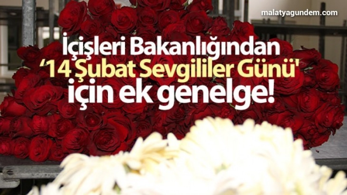 İçişleri Bakanlığından '14 Şubat Sevgililer Günü' için ek genelge