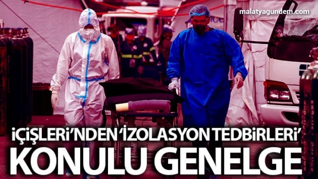 İçişleri Bakanlığından İzolasyon Tedbirleri' konulu genelge