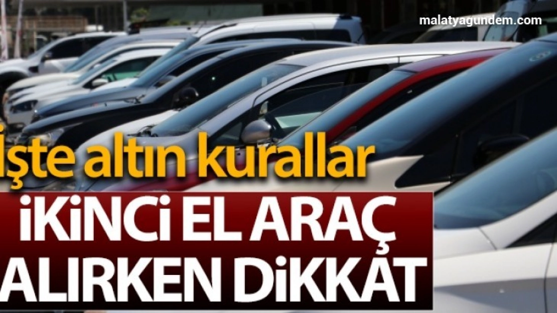 İkinci el araç alırken dikkat edilmesi gereken altın kurallar