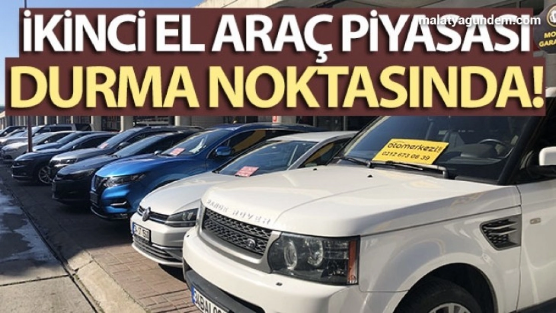 İkinci el araç piyasası durma noktasında