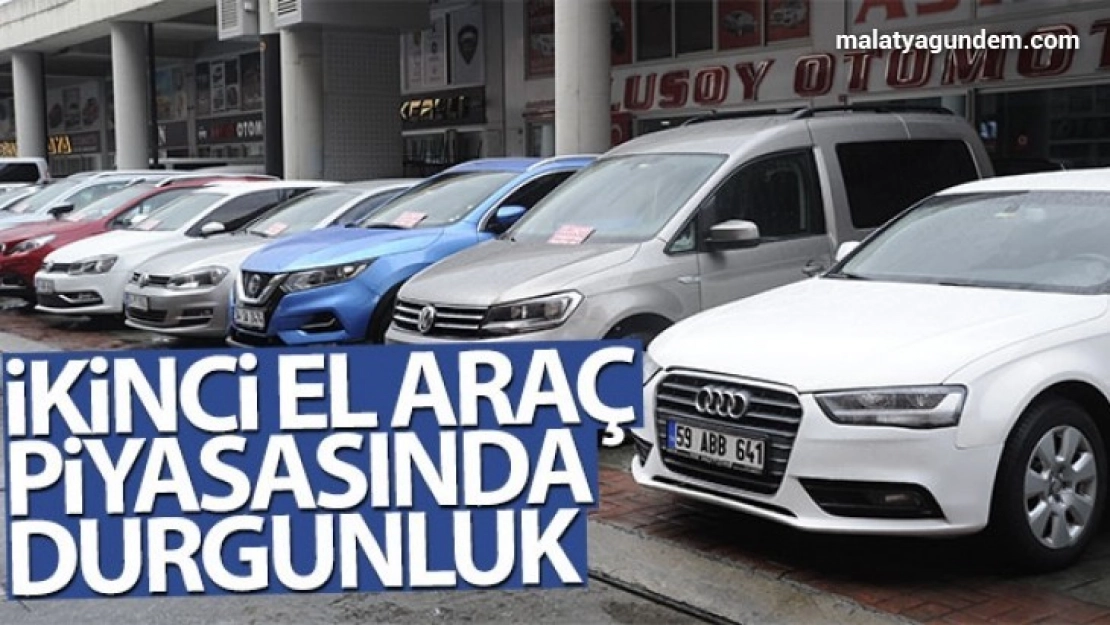 İkinci el araç piyasasında durgunluk yaşanıyor
