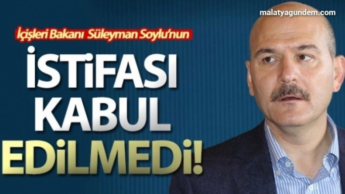 İletişim Başkanlığı: 'İçişleri Bakanı Soylu'nun istifası kabul edilmedi'