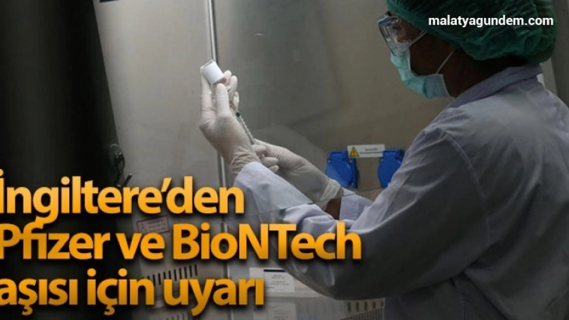 İngiltere'den Pfizer/BioNTech aşısına yönelik alerji uyarısı