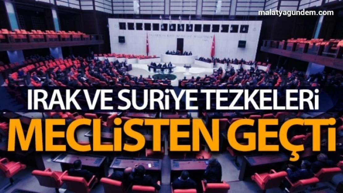 Irak ve Suriye'ye ilişkin tezkereler bir yıl daha uzatıldı