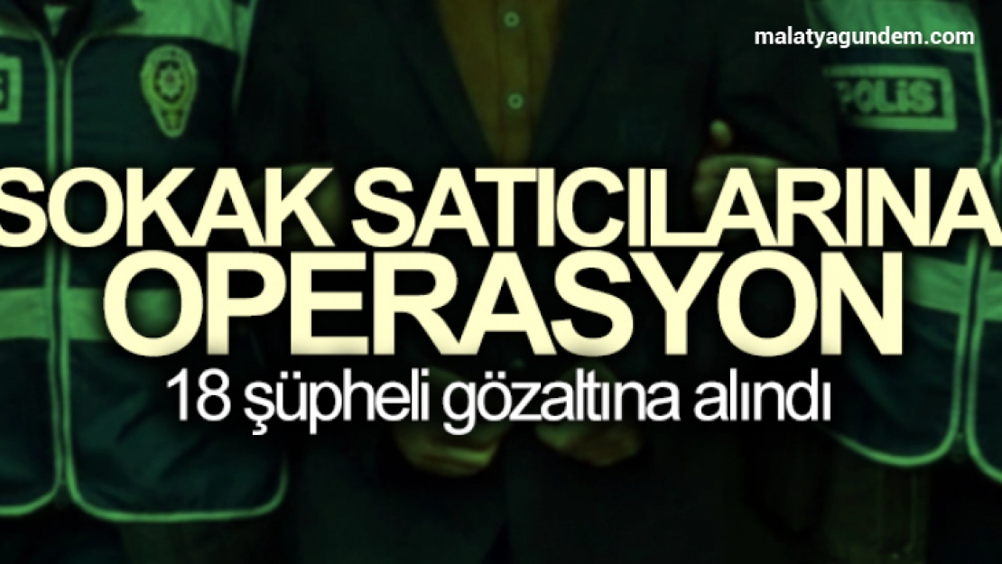 İstanbul'da sokak satıcılarına operasyon: 18 gözaltı