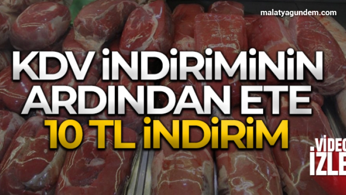 KDV indiriminin ardından ete 10 TL indirim