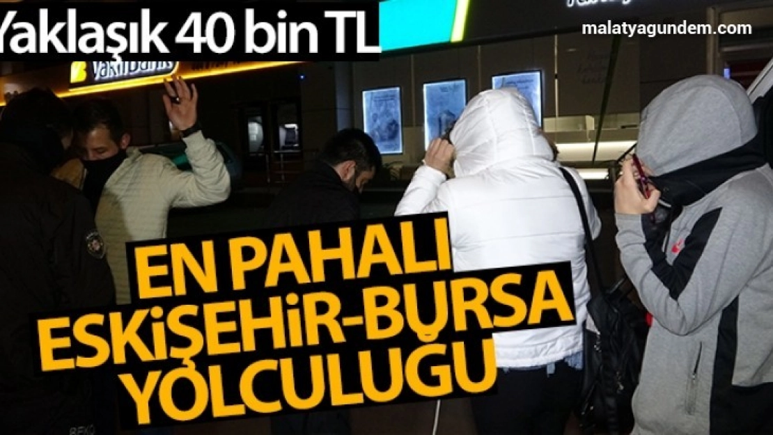 Kısıtlamada en pahalı Eskişehir-Bursa yolculuğu
