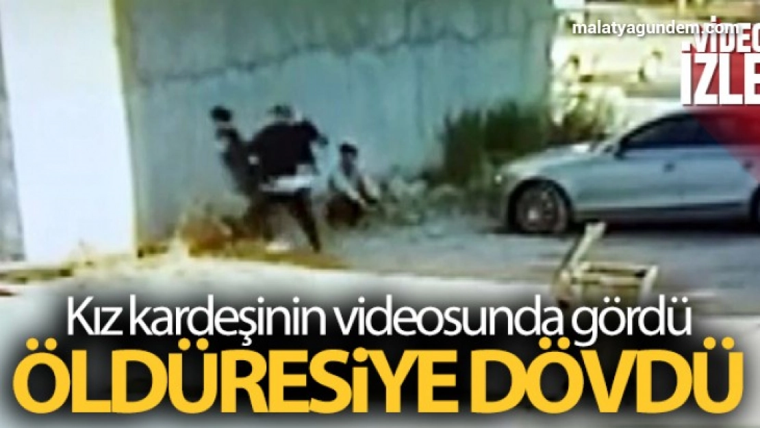 Kız kardeşinin videosunda gördüğü çocuğu öldüresiye dövdü