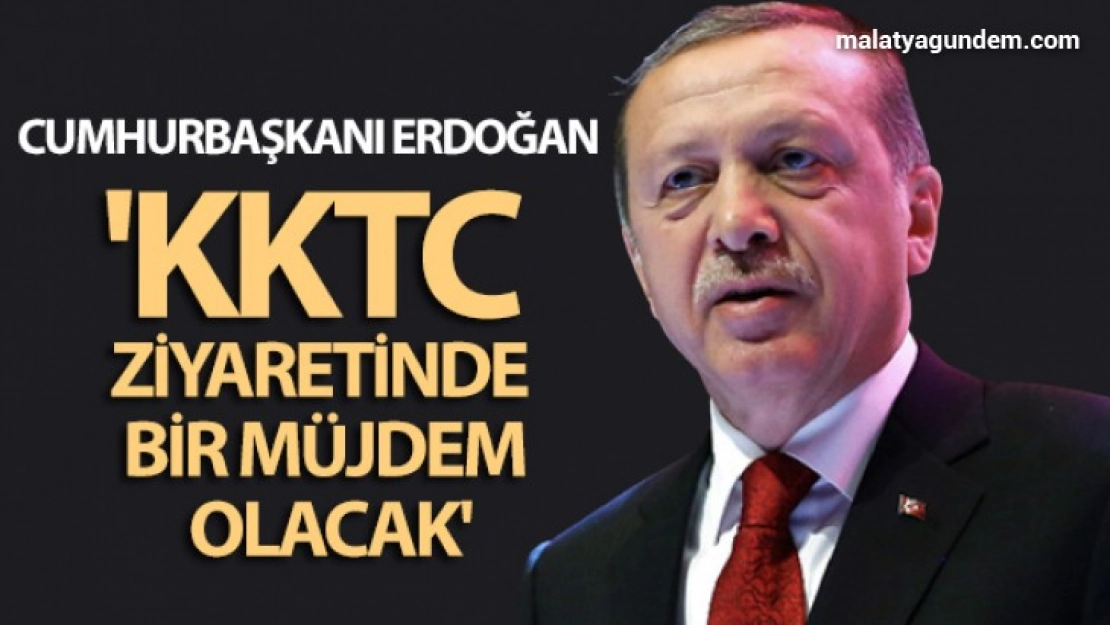 KKTC ziyaretinde bir müjdem olacak