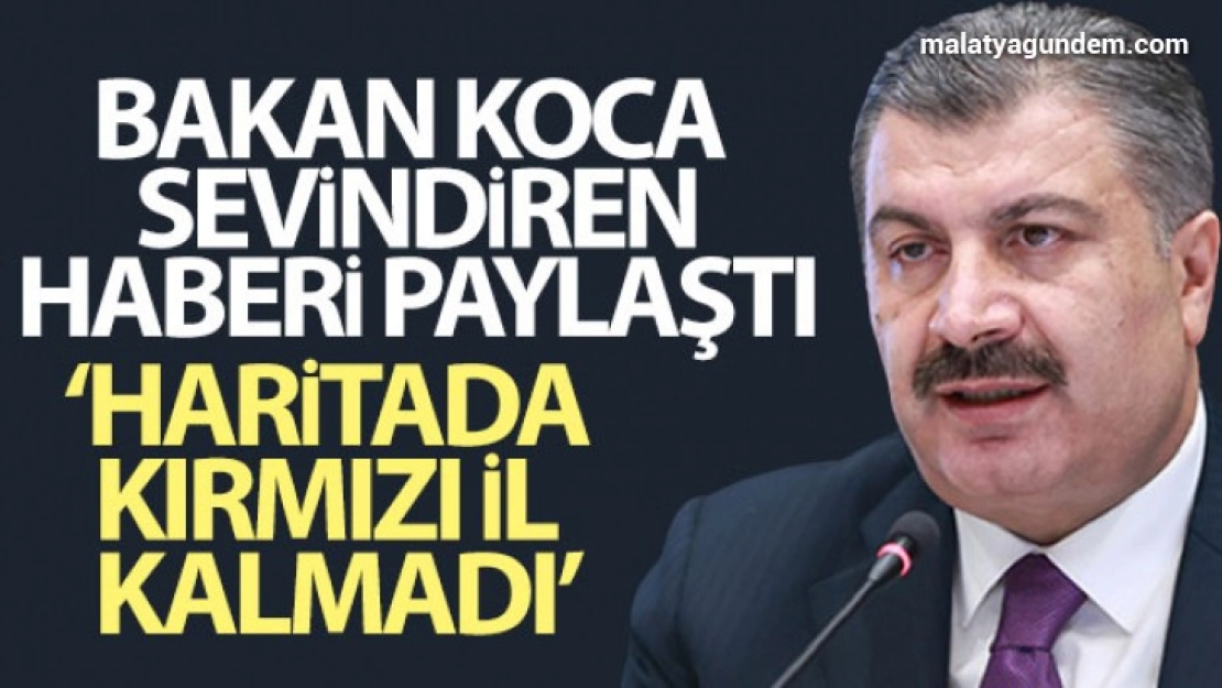 Bakan Koca: Haritada kırmızı il kalmadı