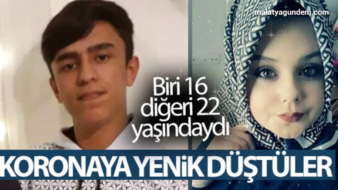 Korona virüse yenik düştüler: Biri 16, diğeri de 22 yaşında