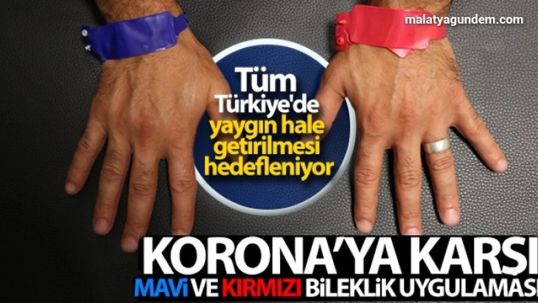 Korona'ya karşı 'Kırmızı' ve 'Mavi' bileklik uygulaması
