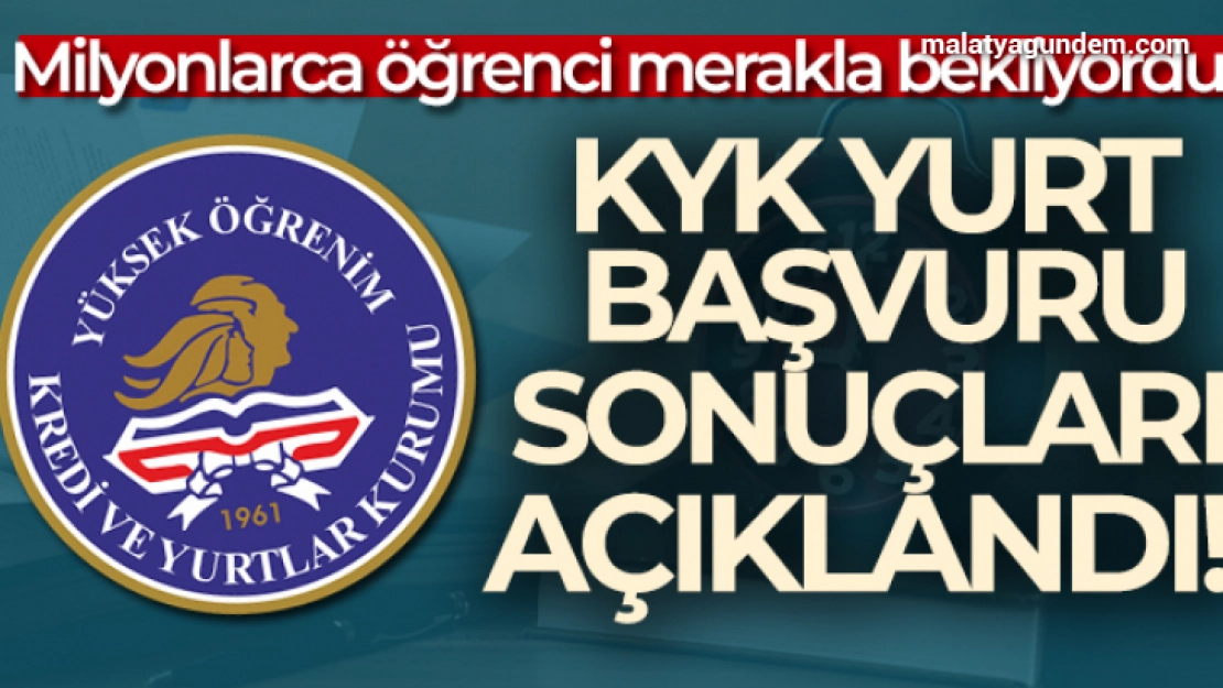 KYK yurt başvuru sonuçları açıklandı!