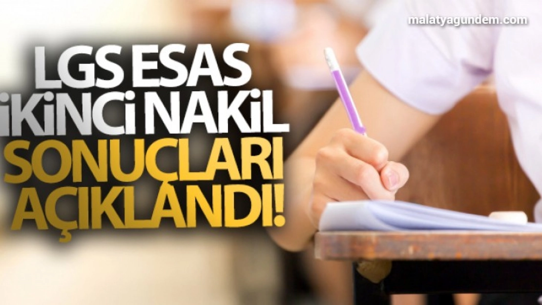 LGS esas ikinci nakil sonuçları açıklandı!