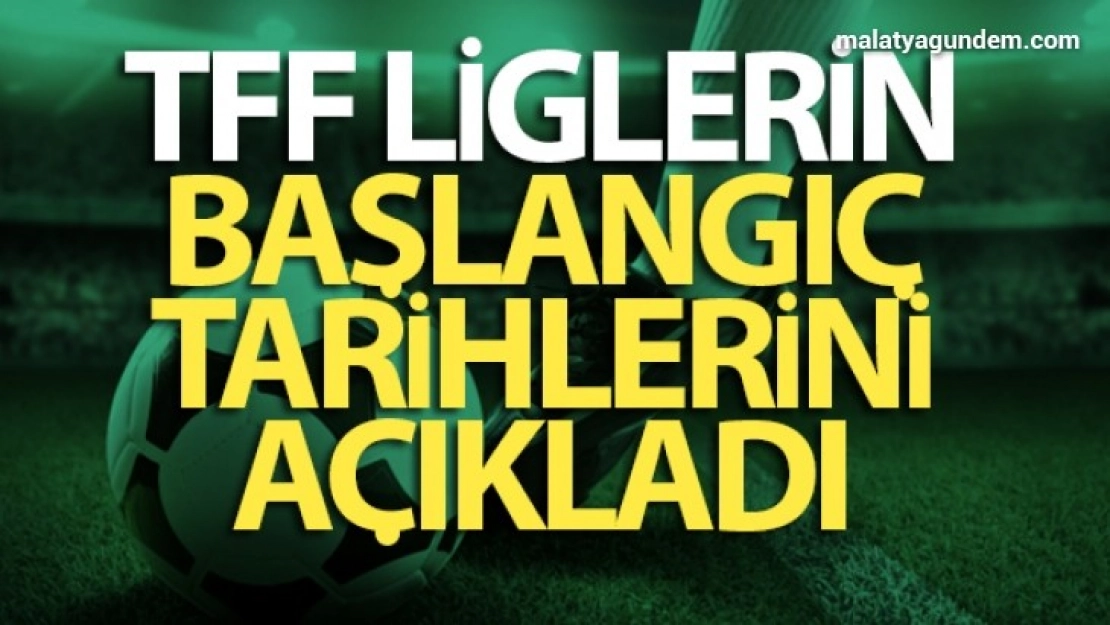 Liglerin başlangıç tarihlerini açıkladı