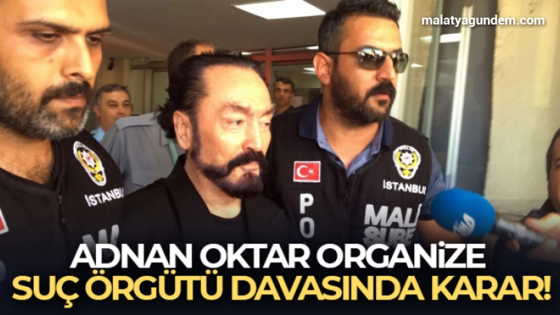 Mahkeme, Adnan Oktar'ın kişisel suçlarından 891 yıl hapisle cezalandırılmasına karar verdi