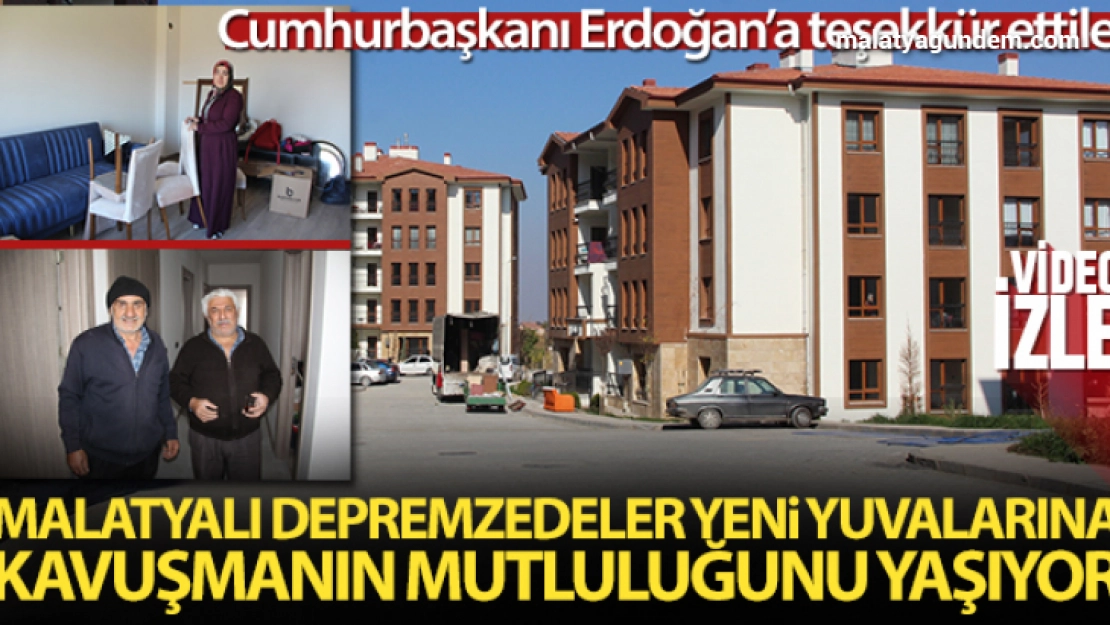 Malatyalı depremzedeler yeni yuvalarına kavuşmanın mutluluğunu yaşıyor