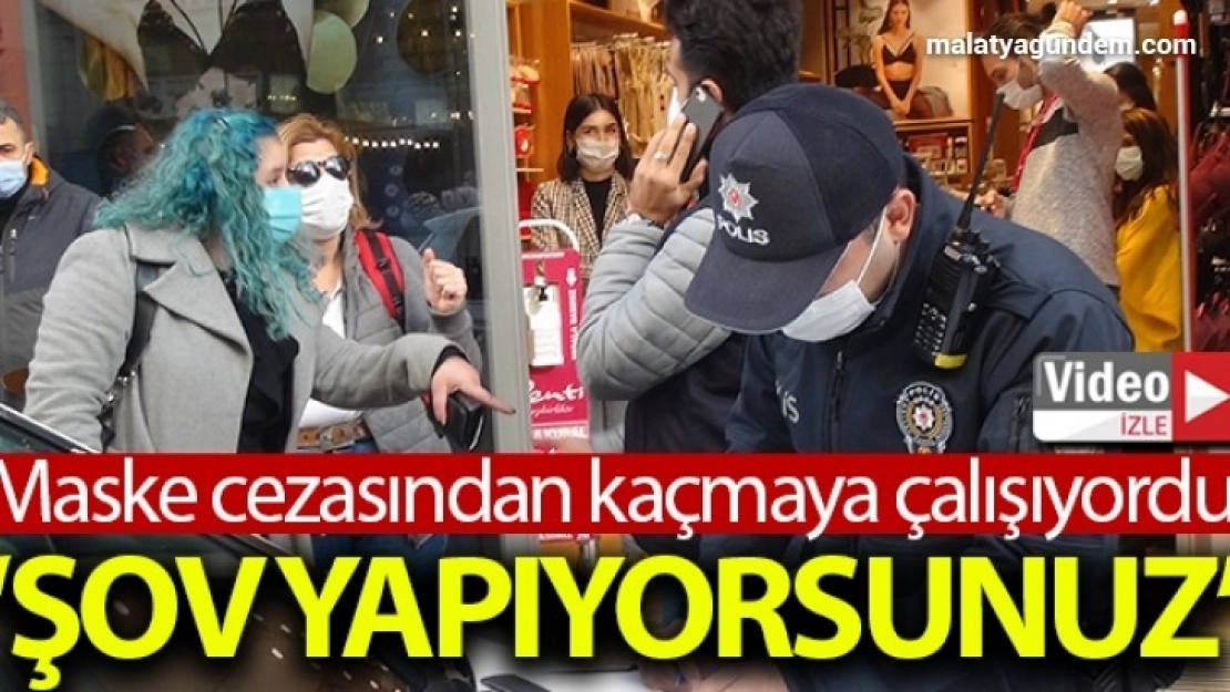 Maske cezasından kaçmak istedi, polise 'Şov yapıyorsunuz' dedi