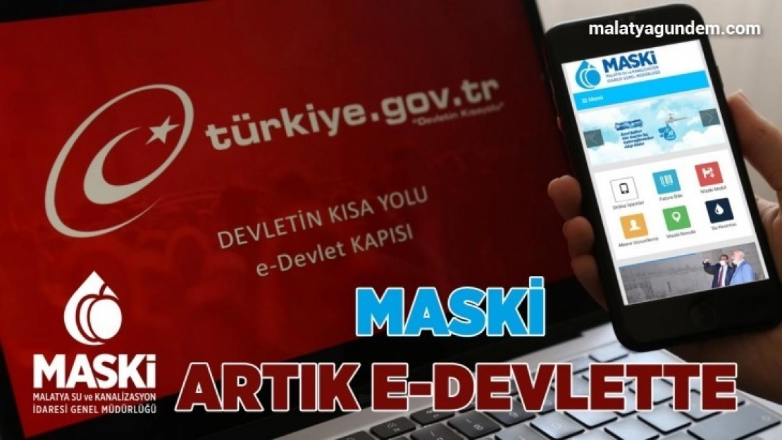 MASKİ aboneleri, E-Devlet üzerinden işlemlerini yürütebilecekler