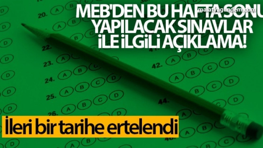 MEB'den bu hafta sonu yapılacak sınavlar ile ilgili açıklama! İleri bir tarihe ertelendi