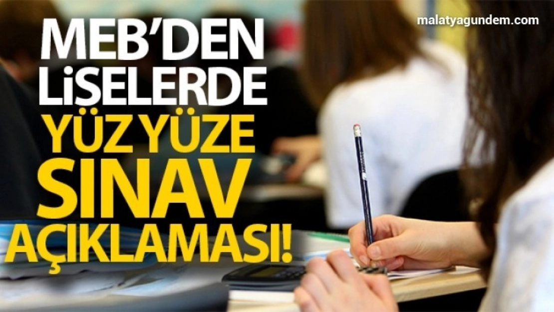 MEB'den liselerde yüz yüze sınav açıklaması!