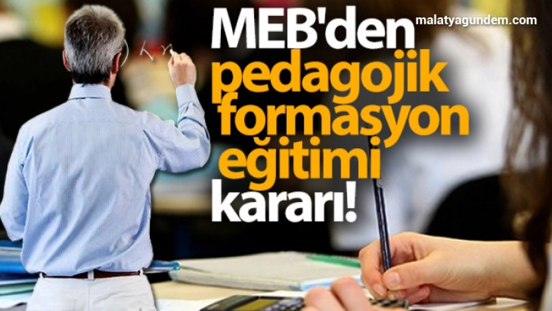 MEB'den pedagojik formasyon eğitimi kararı!