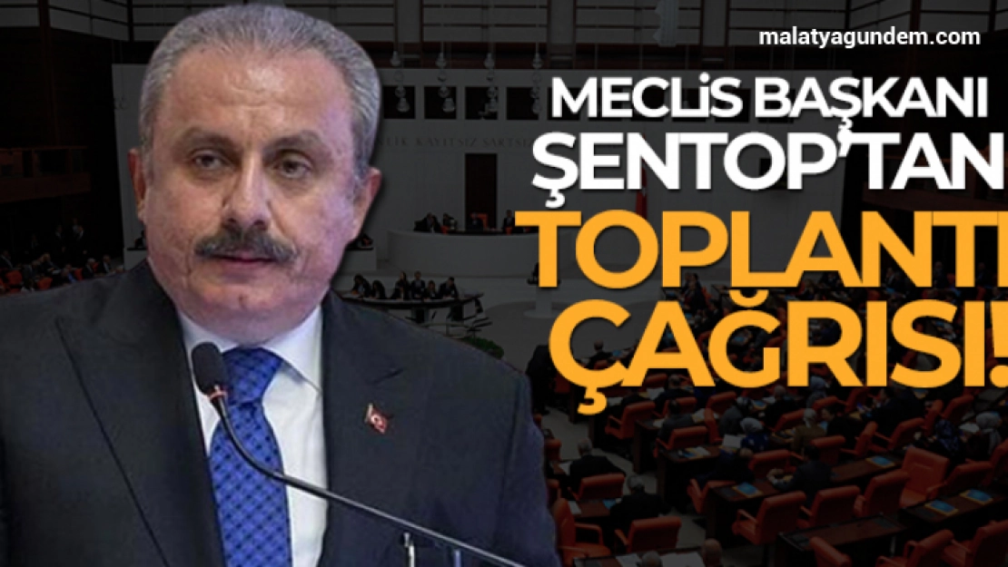 Meclis Başkanı Şentop'tan toplantı çağrısı