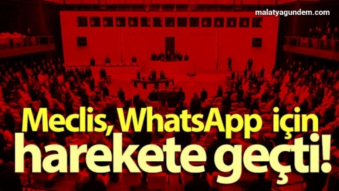 Meclis, WhatsApp için harekete geçti
