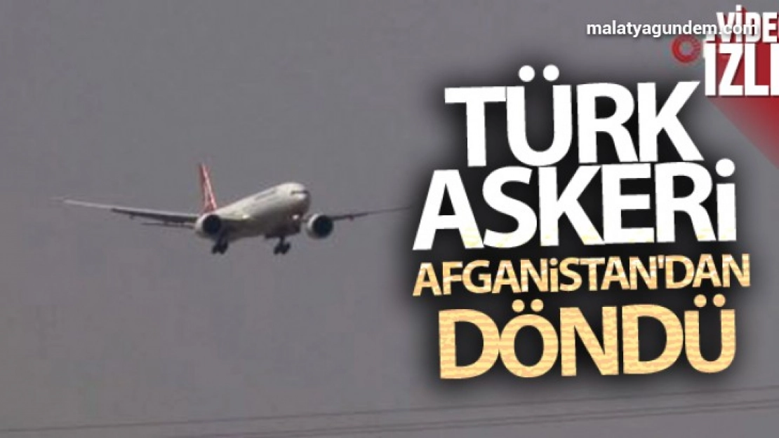 Mehmetçik Afganistan'dan dönüyor!