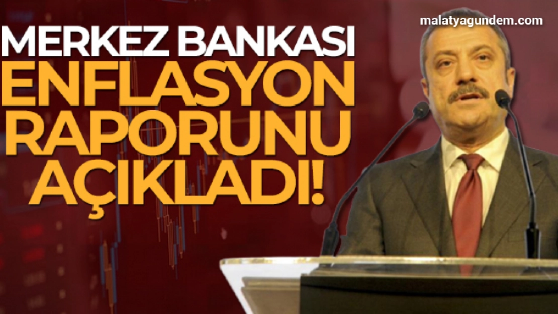 Merkez Bankası enflasyon raporunu açıkladı