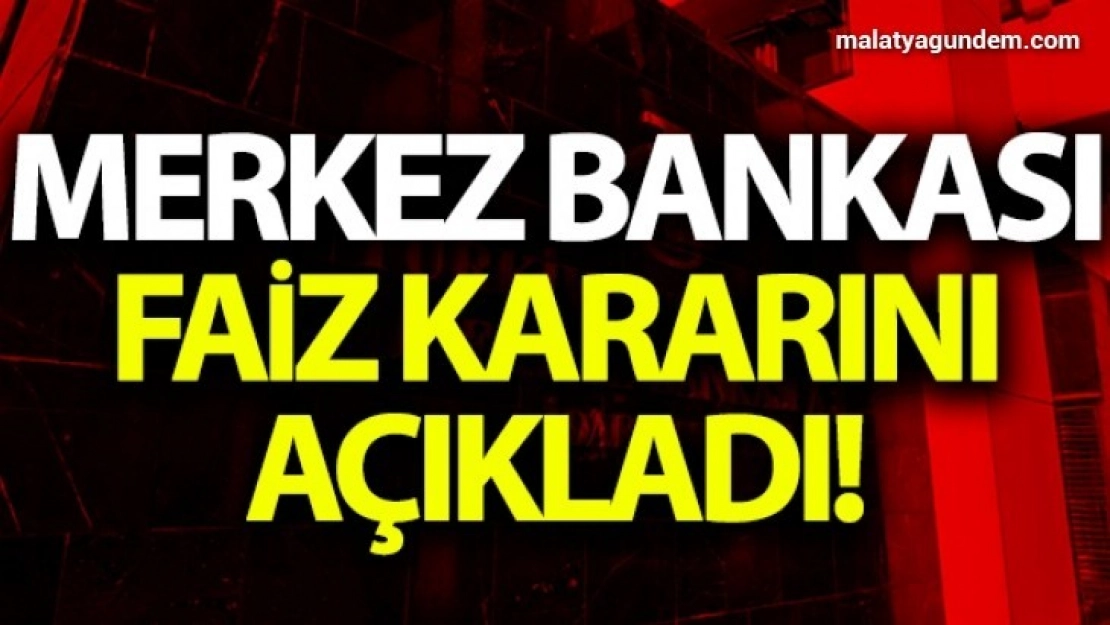 Merkez Bankası faiz kararını açıkladı