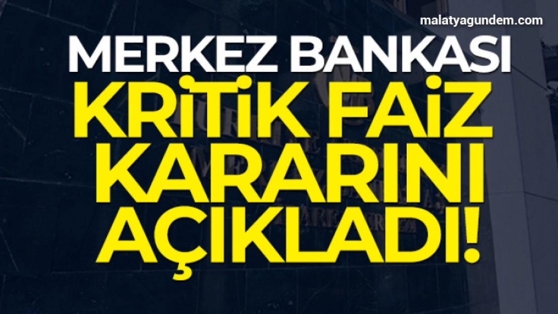 Merkez Bankası faiz kararını açıkladı