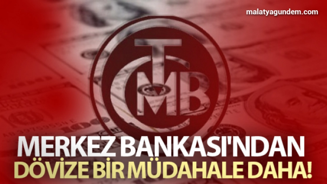 Merkez Bankası'ndan dövize bir müdahale daha!