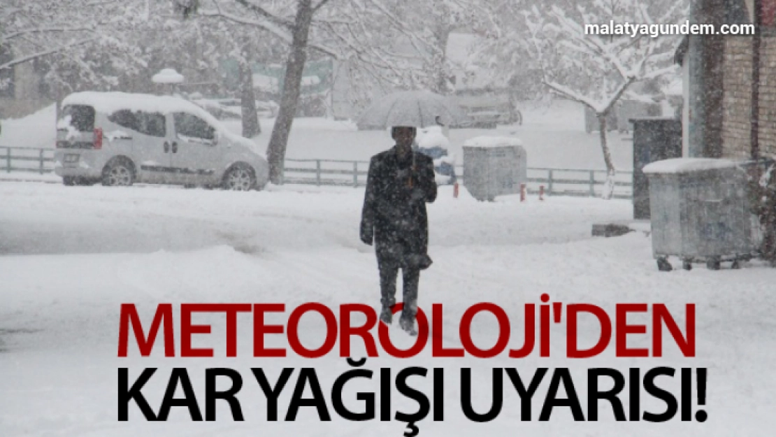 Meteoroloji'den kar yağışı uyarısı!