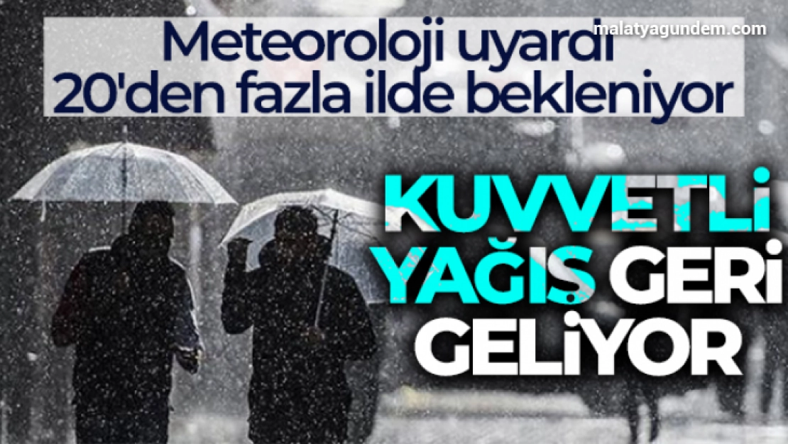 Meteoroloji uyardı! Kuvvetli yağış geri geliyor