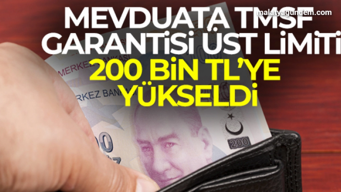 Mevduata TMSF garantisi üst limiti 200 bin TL'ye yükseldi