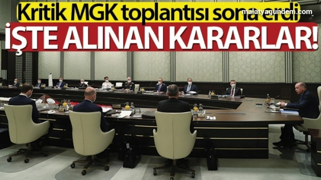 MGK sona erdi işte alınan kararlar