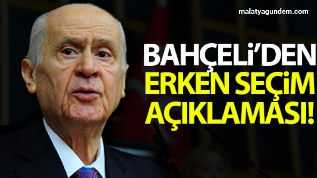 MHP Genel Başkanı Bahçeli: 'Türkiye'nin gündeminde erken seçim yoktur'