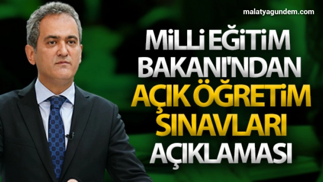 Milli Eğitim Bakanı'ndan açık öğretim sınavları açıklaması