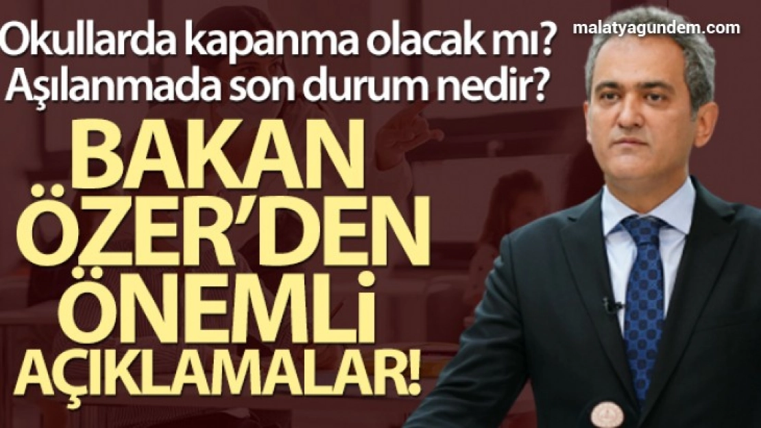 Milli Eğitim Bakanı Özer, pandeminin son durumunu değerlendirdi