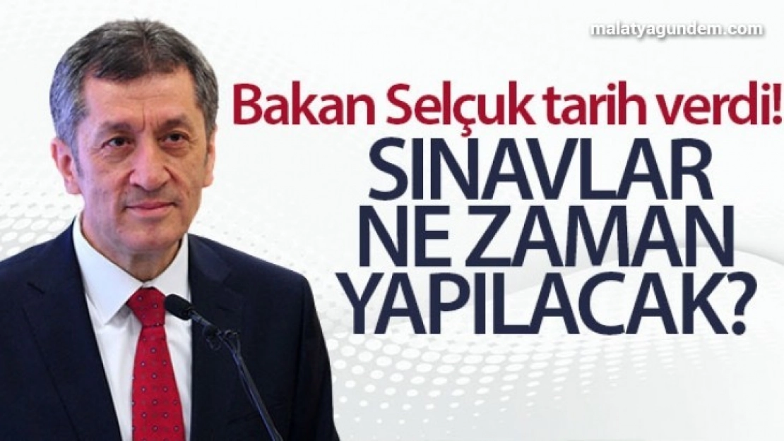 Milli Eğitim Bakanı Selçuk tarih verdi! Sınavlar ne zaman yapılacak?