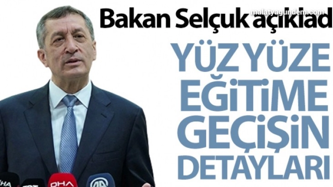 Milli Eğitim Bakanı Ziya Selçuk yüz yüze eğitime geçişin detaylarını açıkladı