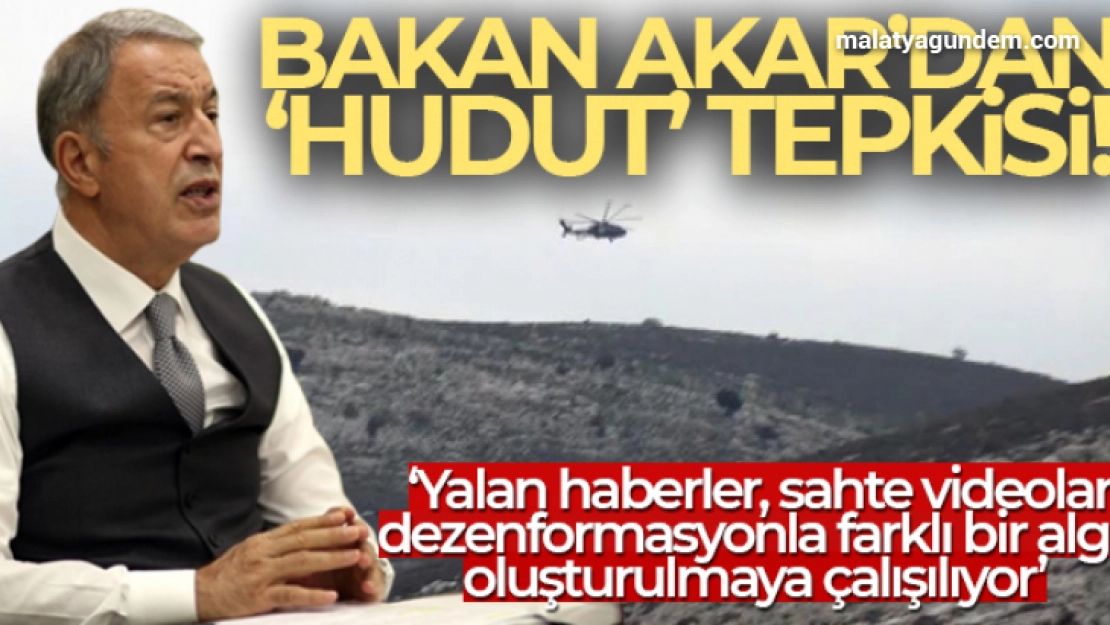 Milli Savunma Bakanı Akar'dan 'hudut' tepkisi