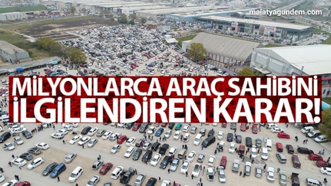 Milyonlarca araç sahibini ilgilendiren  karar