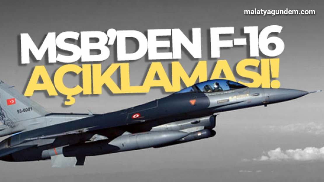 MSB'den F-16 açıklaması!