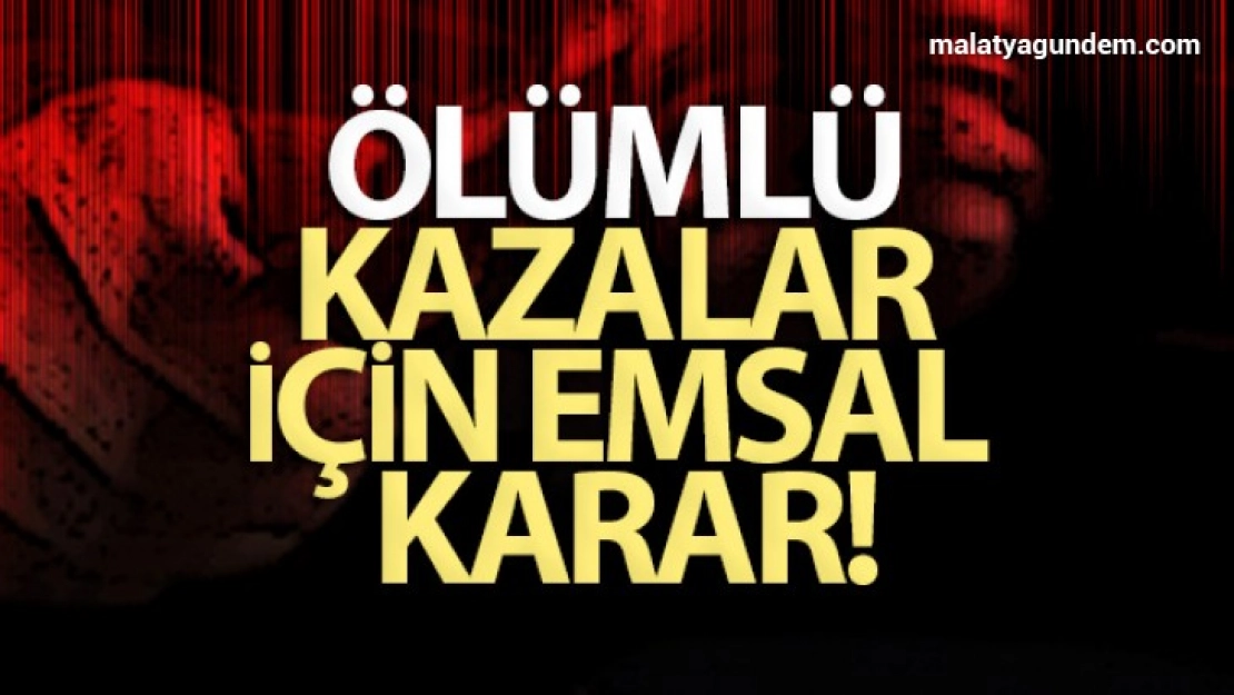 Ölümlü kazalar için emsâl karar