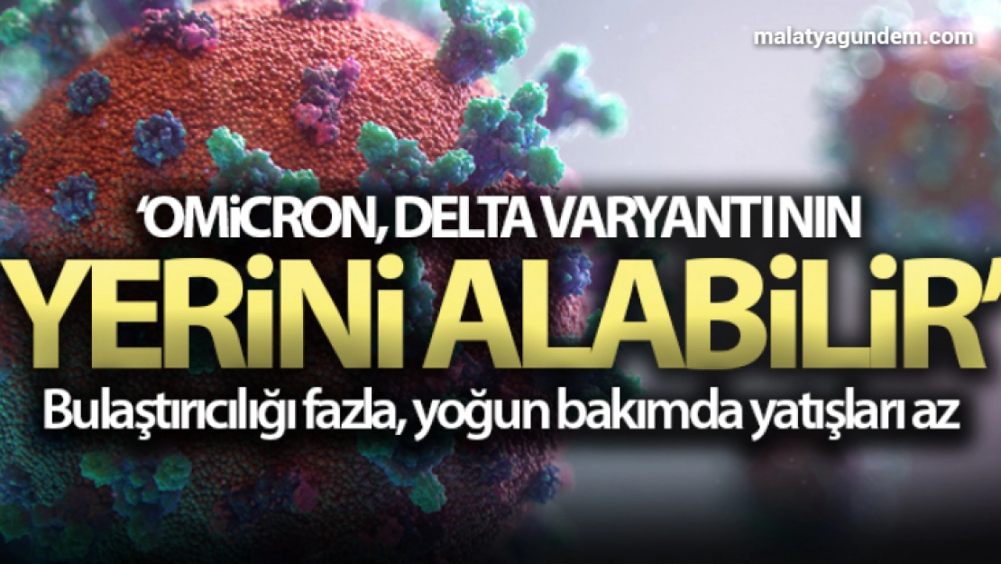 Omicron, delta varyantının yerini alabilir