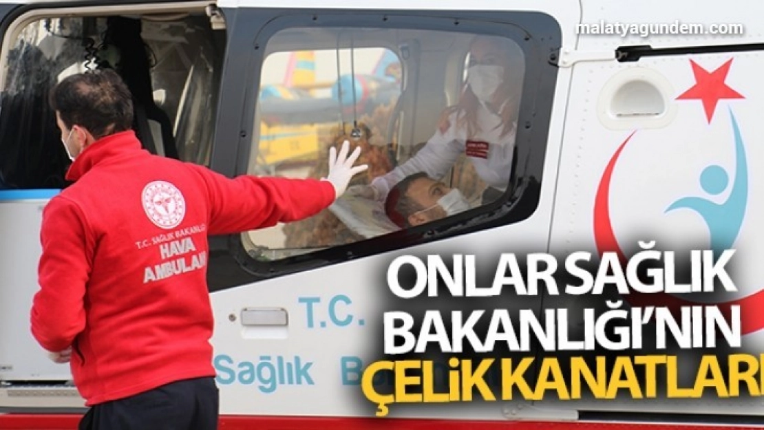 Onlar Sağlık Bakanlığı'nın 'çelik kanatları'